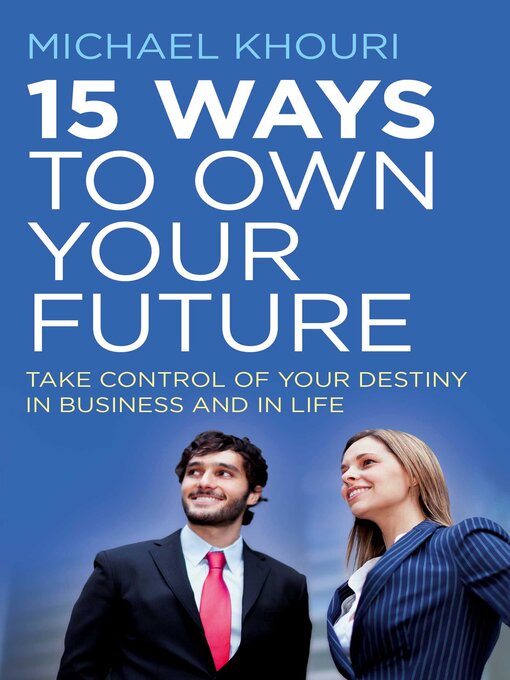 Title details for 15 Ways to Own Your Future by Michael Khouri - Available